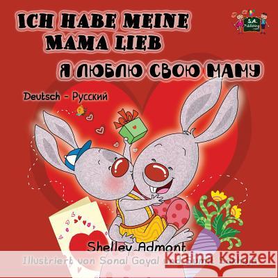I Love My Mom: German Russian Bilingual Children's Book Shelley Admont Publishing S 9781525903229 Kidkiddos Books Ltd. - książka