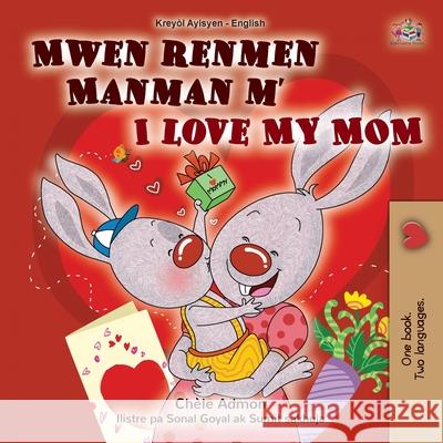 I Love My Mom (Haitian Creole English Bilingual Book for Kids) Shelley Admont Kidkiddos Books 9781525996269 Kidkiddos Books Ltd. - książka