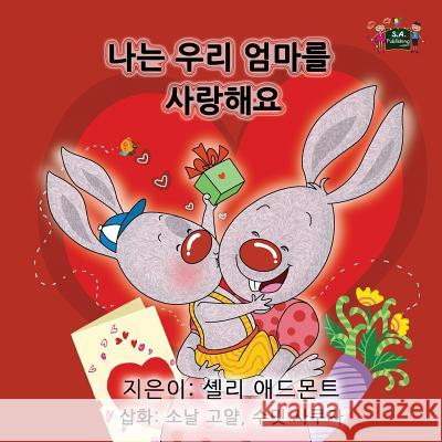 I Love My Mom: Korean Edition Shelley Admont S a Publishing  9781772682021 S.a Publishing - książka