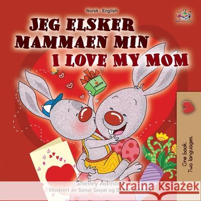 I Love My Mom (Norwegian English Bilingual Book for Kids) Shelley Admont Kidkiddos Books 9781525993442 Kidkiddos Books Ltd. - książka