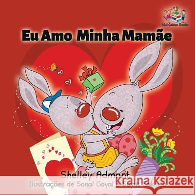 I Love My Mom: Portuguese Book for Kids Shelley Admont S. a. Publishing 9781525903939 Kidkiddos Books Ltd. - książka