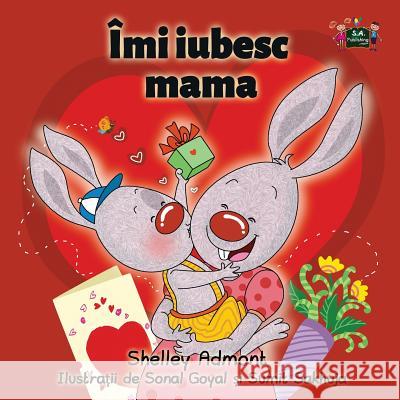 I Love My Mom: Romanian Edition Shelley Admont S. a. Publishing 9781772687699 S.a Publishing - książka