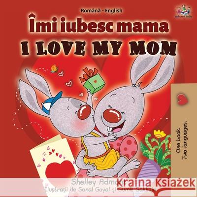 I Love My Mom (Romanian English Bilingual Book) Shelley Admont Kidkiddos Books  9781525903069 Kidkiddos Books Ltd. - książka