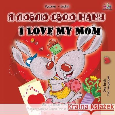 I Love My Mom (Russian English Bilingual Edition) Shelley Admont Kidkiddos Books 9781525919985 Kidkiddos Books Ltd. - książka