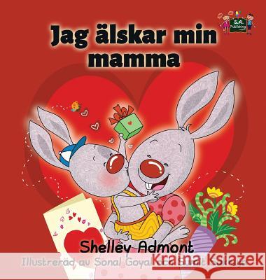 I Love My Mom: Swedish Edition Shelley Admont S. a. Publishing 9781525901089 Kidkiddos Books Ltd. - książka