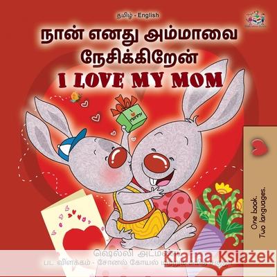 I Love My Mom (Tamil English Bilingual Book for Kids) Shelley Admont Kidkiddos Books 9781525981593 Kidkiddos Books Ltd. - książka