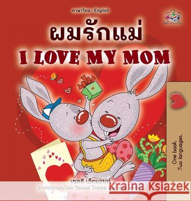 I Love My Mom (Thai English Bilingual Children's Book for Kids) Shelley Admont Kidkiddos Books 9781525960703 Kidkiddos Books Ltd. - książka