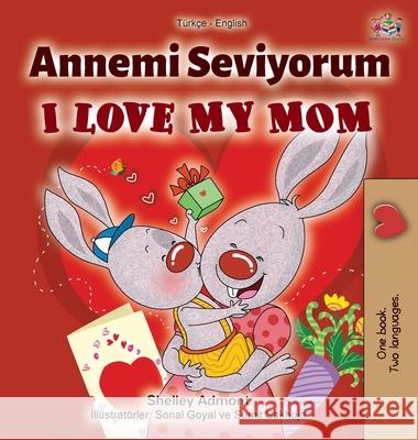 I Love My Mom (Turkish English Bilingual Book) Shelley Admont Kidkiddos Books 9781525921445 Kidkiddos Books Ltd. - książka