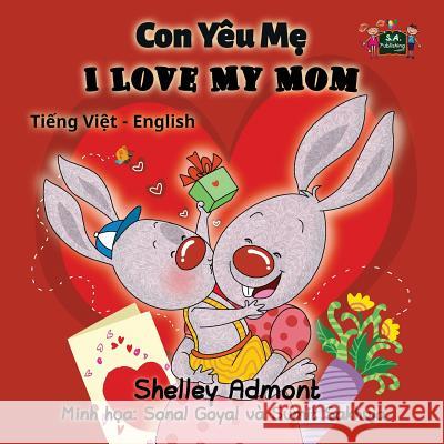 I Love My Mom: Vietnamese English Bilingual Edition Shelley Admont S. a. Publishing 9781525900624 S.a Publishing - książka