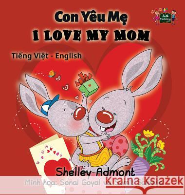 I Love My Mom: Vietnamese English Bilingual Edition Shelley Admont S. a. Publishing 9781525900631 S.a Publishing - książka