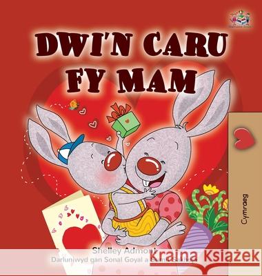 I Love My Mom (Welsh Children's Book) Shelley Admont Kidkiddos Books 9781525961038 Kidkiddos Books Ltd. - książka