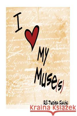 I Love My Muse(s) Ra-Twoine Fields Jeremiah Morse 9781494434854 Createspace - książka