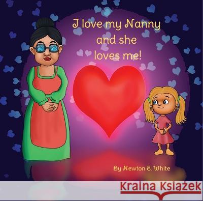 I Love my Nanny and she loves me (Girl): Girl Newton White   9781916656062 Little WooWoo Publishing - książka