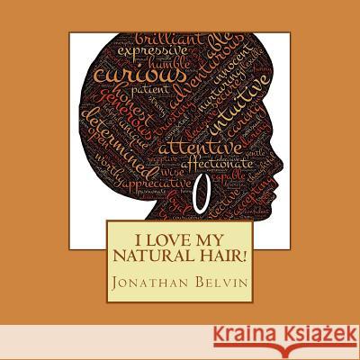 I love my natural hair! Belvin, Jonathan 9781717243324 Createspace Independent Publishing Platform - książka