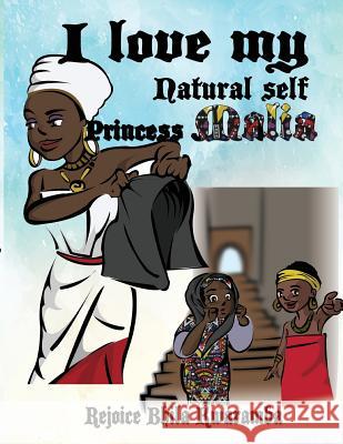 I love my Natural self Princess Malia Africa, Maisha 9781536800036 Createspace Independent Publishing Platform - książka