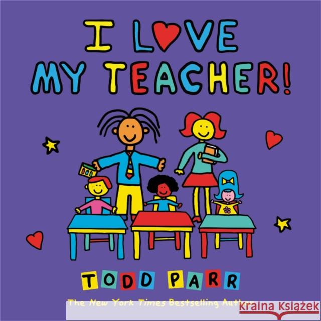 I Love My Teacher! Todd Parr 9780316541268 Little, Brown Books for Young Readers - książka