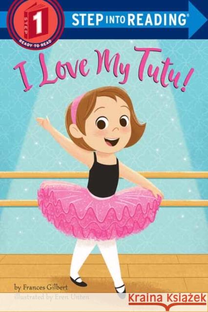 I Love My Tutu! Frances Gilbert Eren Blanquet Unten 9780525647539 Random House USA Inc - książka