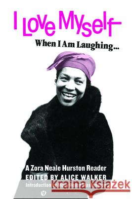 I Love Myself When I Am Laughing... and Then Again When I Am Looking Mean and Impressive: A Zora Neale Hurston Reader  9781936932733 Feminist Press - książka