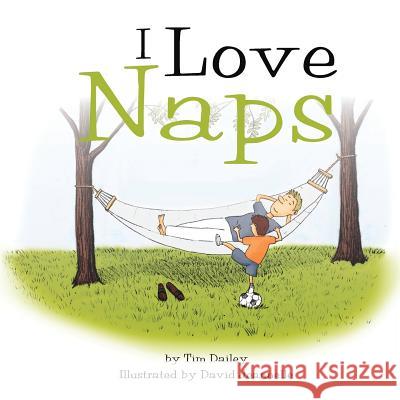 I Love Naps Tim Dailey 9781468097597 Createspace Independent Publishing Platform - książka