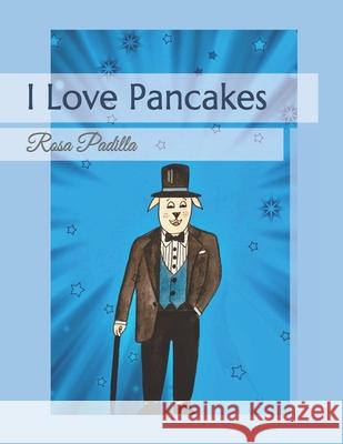 I Love Pancakes Rosa Padilla Christy Padilla Rosa Padilla 9780998221045 Rosa Padilla - książka