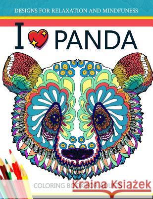 I love Panda Coloring Book for Adult Panda Coloring Book for Adult 9781544673011 Createspace Independent Publishing Platform - książka