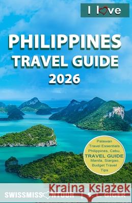I love Philippines Travel Guide: Philippines travel book. Travel Guide Philippines for budget travel information for individual trips. With downloadab Swissmiss Ontour S. L. Giger 9781072471400 Independently Published - książka