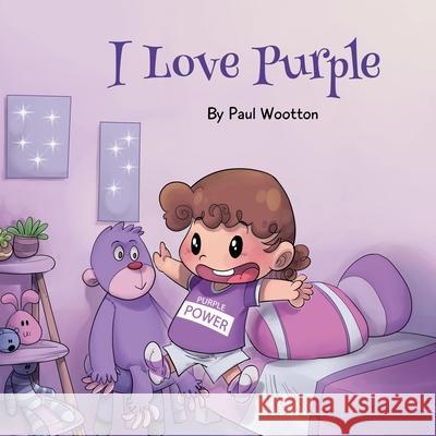 I Love Purple: A fun, colourful picture book for baby and preschool children Paul Wootton 9780645082722 Paul Wootton - książka