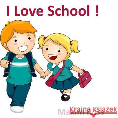 I Love School! Maxim Ross 9781500302429 Createspace - książka