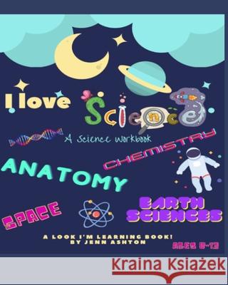 I Love Science A Workbook Ashton Jenn Ashton 9798518131163 Independently published - książka