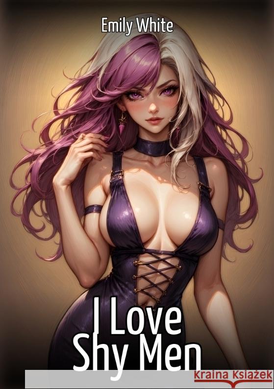 I Love Shy Men White, Emily 9783384757319 Emily White - książka