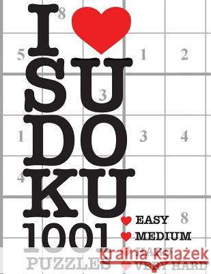 I Love Sudoku 1001 Puzzles: The perfect book for anyone who loves Sudoku. Sudoku, I. Love 9781985056817 Createspace Independent Publishing Platform - książka