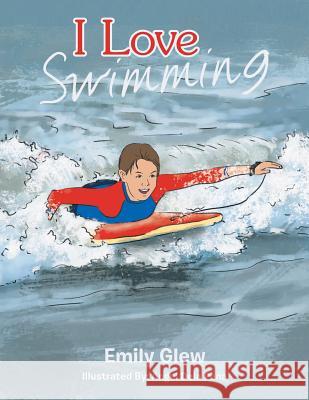 I Love Swimming Emily Glew 9781499098525 Xlibris - książka