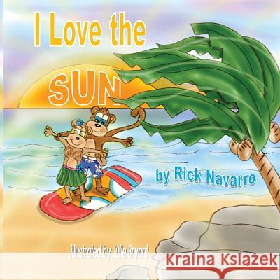 I Love the Sun Rick Navarro 9781505282160 Createspace Independent Publishing Platform - książka