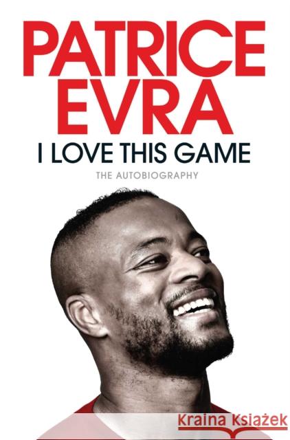 I Love This Game: The Autobiography Patrice Evra 9781471170867 Simon & Schuster Ltd - książka