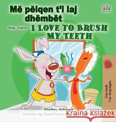 I Love to Brush My Teeth (Albanian English Bilingual Children's Book) Shelley Admont Kidkiddos Books 9781525948114 Kidkiddos Books Ltd. - książka