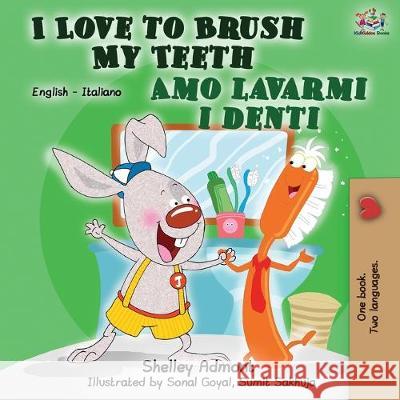 I Love to Brush My Teeth Amo lavarmi i denti: English Italian Bilingual Book Shelley Admont Kidkiddos Books 9781525917523 Kidkiddos Books Ltd. - książka