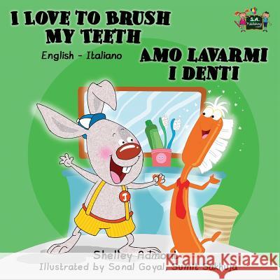 I Love to Brush My Teeth Amo lavarmi i denti: English Italian Bilingual Edition Admont, Shelley 9781926432946 S.a Publishing - książka