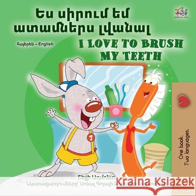 I Love to Brush My Teeth (Armenian English Bilingual Book for Kids) Shelley Admont Kidkiddos Books 9781049700960 Kidkiddos Books Ltd. - książka