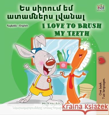 I Love to Brush My Teeth (Armenian English Bilingual Book for Kids) Shelley Admont Kidkiddos Books 9781049700977 Kidkiddos Books Ltd. - książka