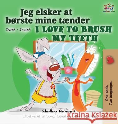 I Love to Brush My Teeth (Danish English Bilingual Bilingual Book for Kids) Shelley Admont Kidkiddos Books 9781525951046 S.a Publishing - książka