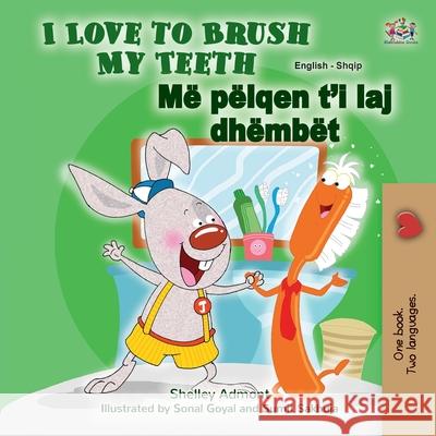 I Love to Brush My Teeth (English Albanian Bilingual Children's Book) Shelley Admont Kidkiddos Books 9781525948046 Kidkiddos Books Ltd. - książka