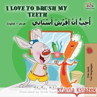 I Love to Brush My Teeth (English Arabic Bilingual Book) Kidkiddos Books Shelley Admont 9781525916274 Kidkiddos Books Ltd. - książka
