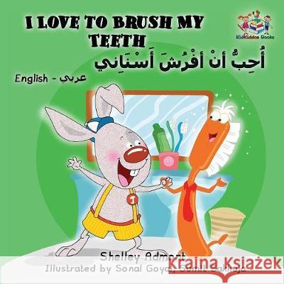 I Love to Brush My Teeth: English Arabic Book for Kids - Bilingual Shelley Admont S. a. Publishing 9781525904707 Kidkiddos Books Ltd. - książka
