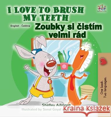 I Love to Brush My Teeth (English Czech Bilingual Children's Book) Shelley Admont Kidkiddos Books 9781525942211 Kidkiddos Books Ltd. - książka