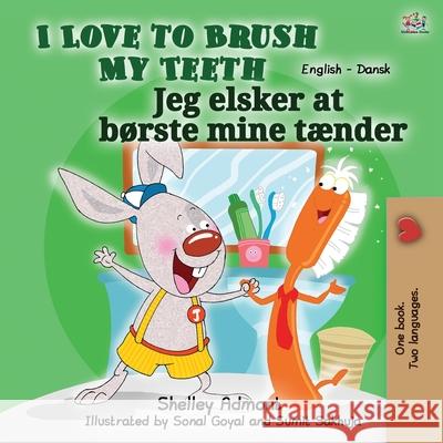 I Love to Brush My Teeth (English Danish Bilingual Bilingual Book for Kids) Shelley Admont Kidkiddos Books 9781525939815 S.a Publishing - książka