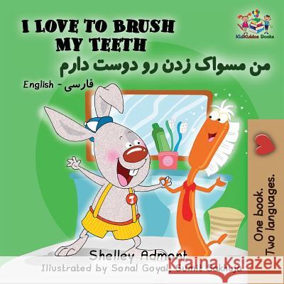 I Love to Brush My Teeth: English Farsi Persian Shelley Admont Kidkiddos Books 9781525910364 Kidkiddos Books Ltd. - książka
