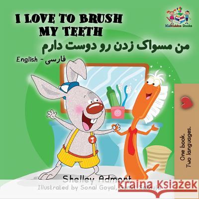 I Love to Brush My Teeth: English Farsi Persian Shelley Admont Kidkiddos Books 9781525911606 Kidkiddos Books Ltd. - książka