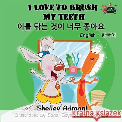 I Love to Brush My Teeth: English Korean Bilingual Edition Shelley Admont S. a. Publishing 9781772682861 S.a Publishing - książka