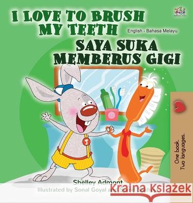 I Love to Brush My Teeth (English Malay Bilingual Book for Kids) Shelley Admont Kidkiddos Books 9781525927041 Kidkiddos Books Ltd. - książka