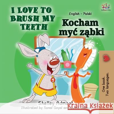 I Love to Brush My Teeth (English Polish Bilingual Book for Kids) Shelley Admont Kidkiddos Books 9781525943867 Kidkiddos Books Ltd. - książka